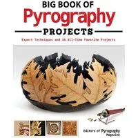 Big Book Of Pyrography Projects